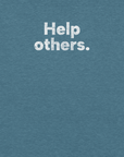 Close-up of heather deep teal Milk Sandwich T-shirt with distressed white text that reads Help others simple and bold minimalist message tee.