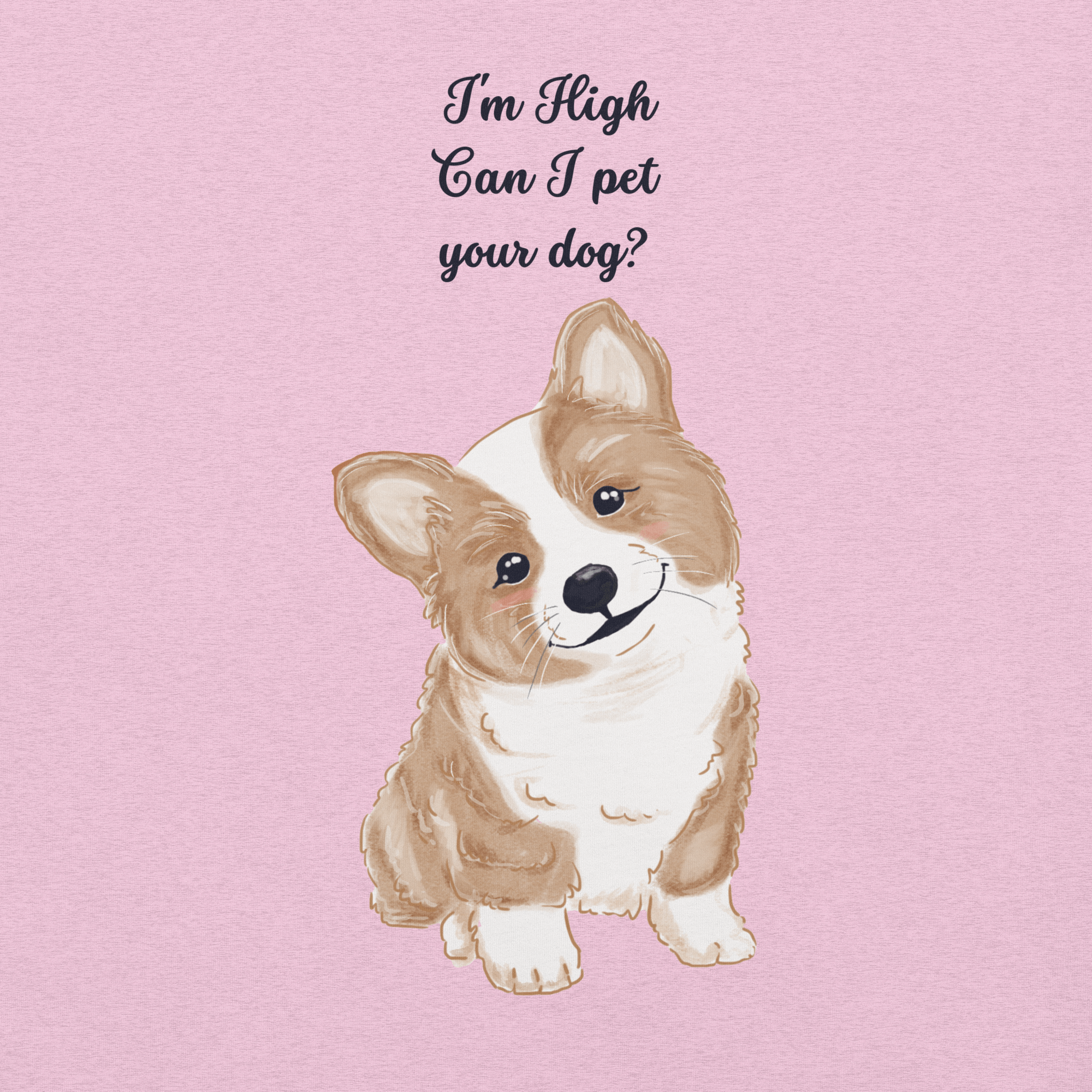 pothead dog I'm High, Can I Pet Your Dog T-shirt