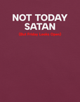 Close-up of maroon Milk Sandwich T-shirt with bold white and red text that reads Not Today Satan (But Friday Looks Open), funny slogan design.