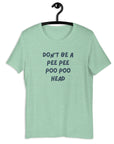 Mint t-shirt on hanger with bold blue text: “DON’T BE A PEE PEE POO POO HEAD”.