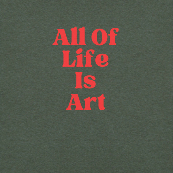 Close-up of heather forest Milk Sandwich T-shirt with bold red text that reads All Of Life Is Art, graphic slogan design in retro font.