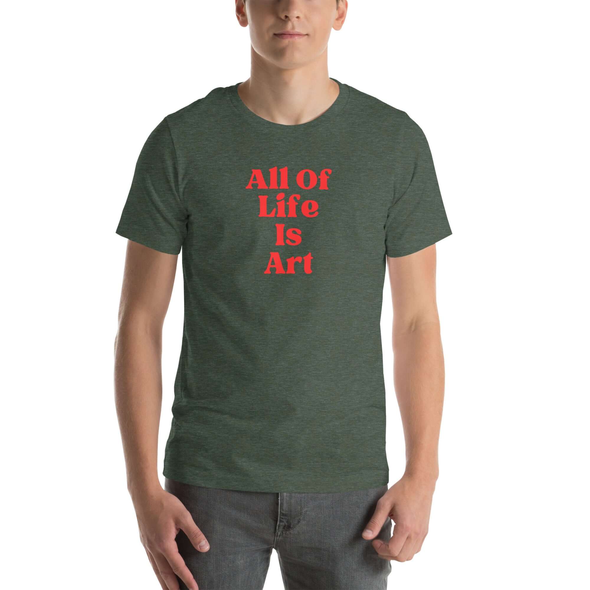 Man wearing heather forest Milk Sandwich T-shirt with bold red All Of Life Is Art slogan, minimalist graphic tee with retro typography on white background.