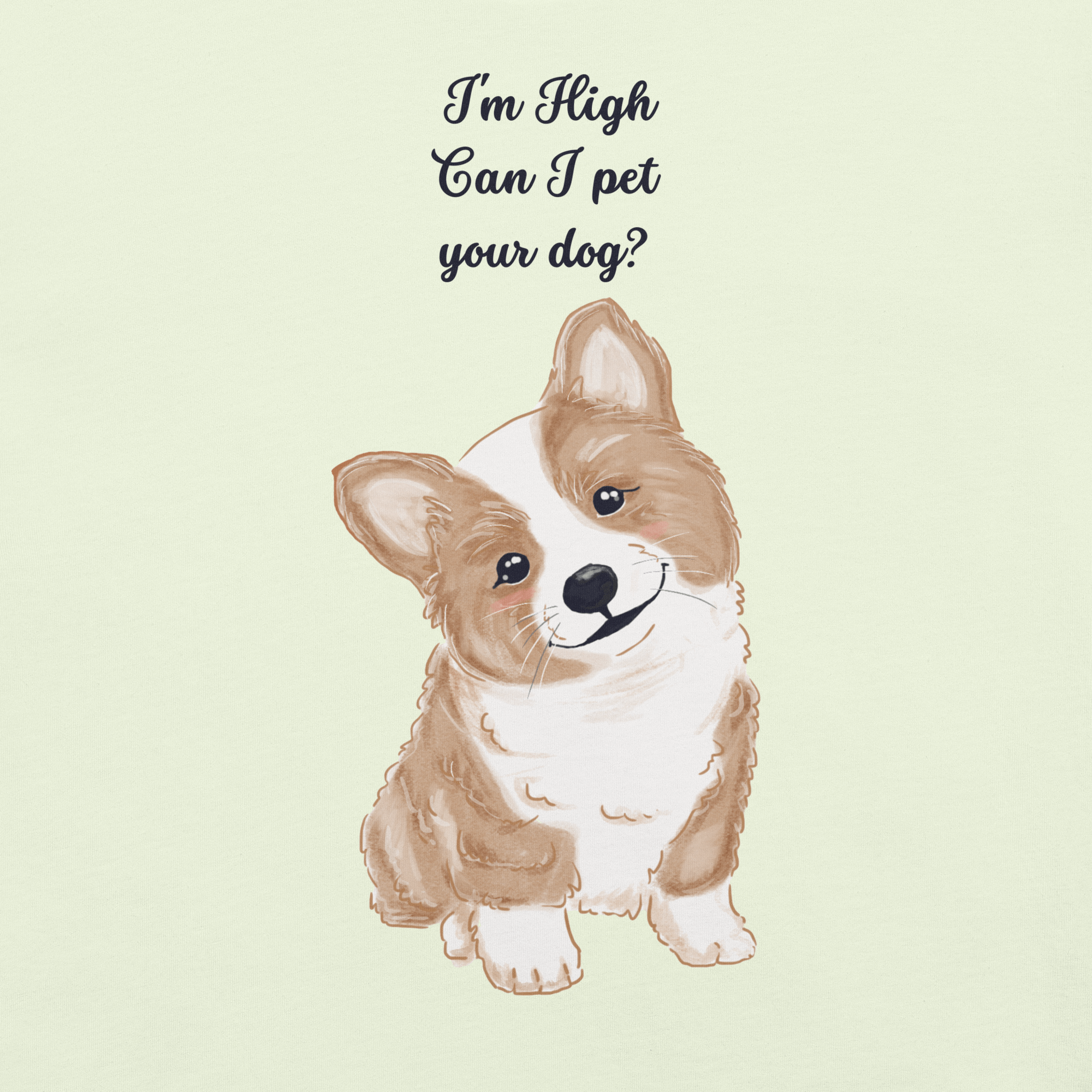Close-up of citron Milk Sandwich T-shirt with illustrated corgi and playful text I'm High Can I Pet Your Dog, funny stoner dog graphic design.