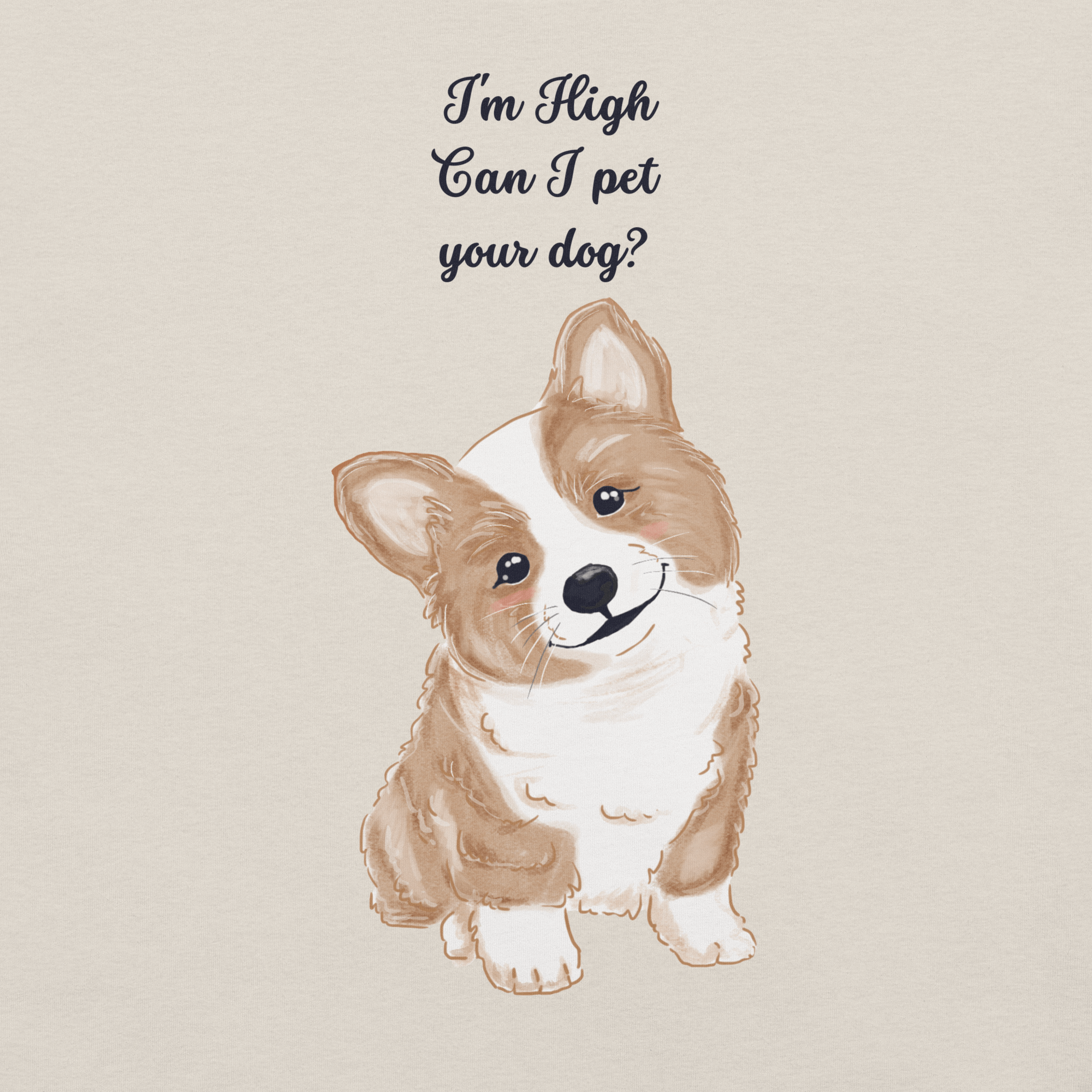 Close-up of heather dust Milk Sandwich T-shirt with illustrated corgi and playful text I'm High Can I Pet Your Dog, funny stoner dog graphic design.