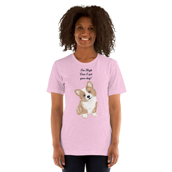 Unisex Milk Sandwich T-shirt  in pink with "I'm High, Can I pet your dog?" design featuring an adorable corgi. Perfect for dog lovers!