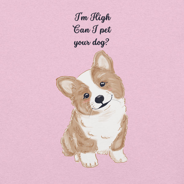 Close-up of pink Milk Sandwich T-shirt with illustrated corgi and playful text I'm High Can I Pet Your Dog?, funny stoner dog graphic design.