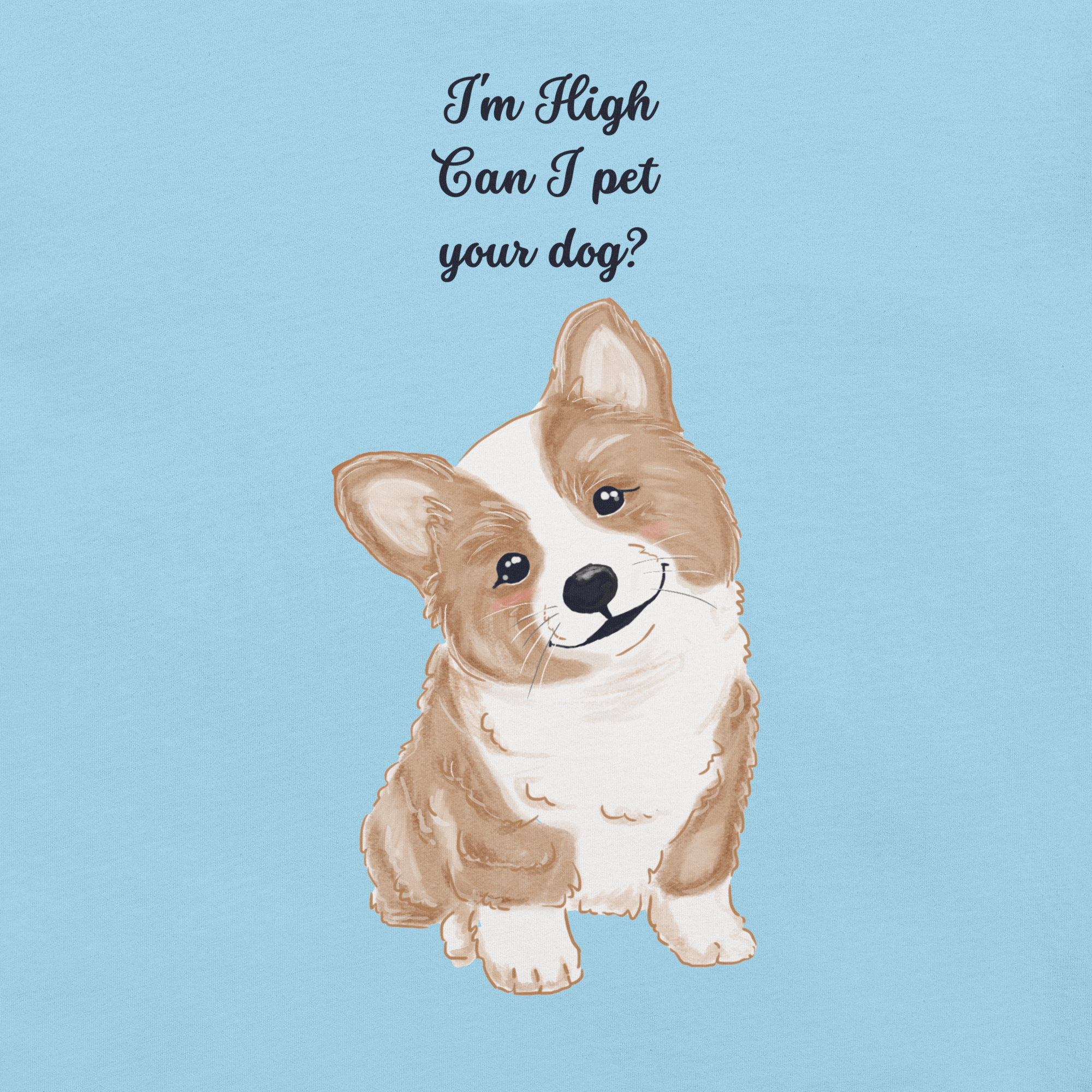 Close-up of ocean blue Milk Sandwich T-shirt with illustrated corgi and playful text I'm High Can I Pet Your Dog, funny stoner dog graphic design.