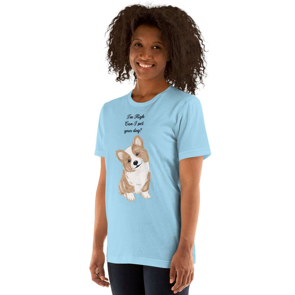 Unisex blue Milk Sandwich T-shirt  with "I'm High, Can I Pet Your Dog?" text and a cute corgi illustration, perfect for dog lovers.