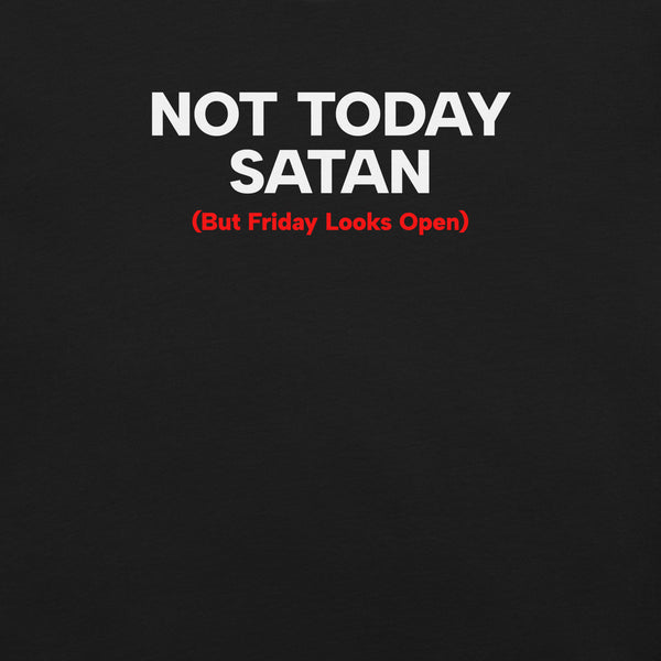Close-up of black Milk Sandwich T-shirt with bold white and red text that reads Not Today Satan (But Friday Looks Open), funny slogan design.