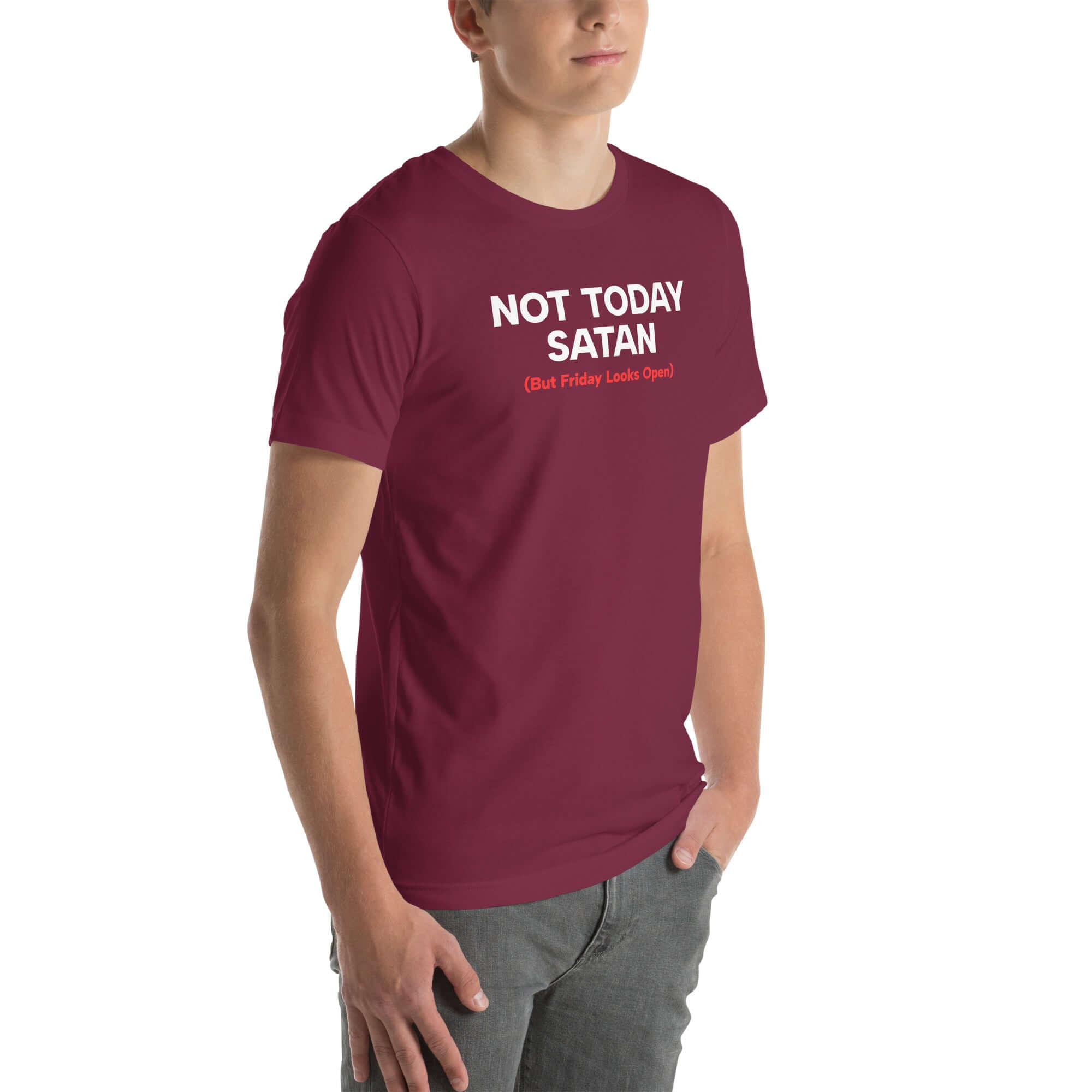 Angled view of man wearing maroon Milk Sandwich T-shirt with Not Today Satan (But Friday Looks Open) in bold white and red text, sarcastic slogan tee.