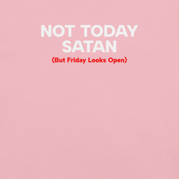 Close-up of pink Milk Sandwich T-shirt with bold white and red text that reads Not Today Satan (But Friday Looks Open), funny slogan design.