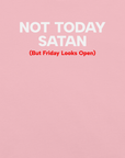 Close-up of pink Milk Sandwich T-shirt with bold white and red text that reads Not Today Satan (But Friday Looks Open), funny slogan design.