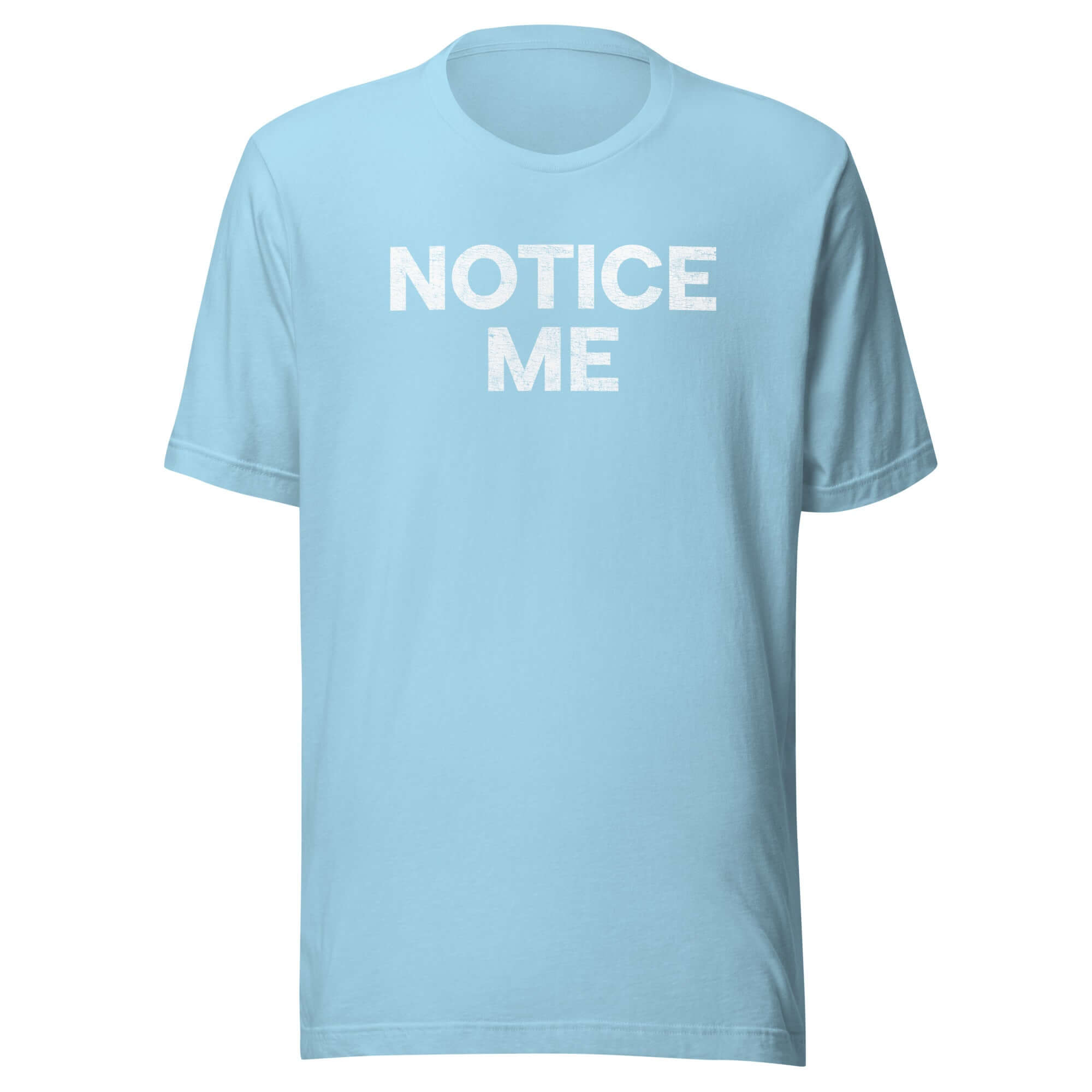 Front view of a ocean blue Milk Sandwich t-shirt with bold distressed white text that says NOTICE ME in uppercase letters.