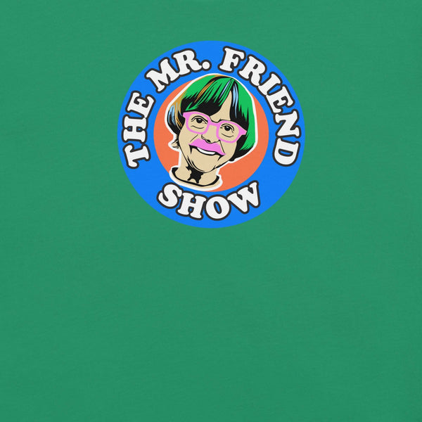 The Mr. Friend Show logo featuring a colorful illustrated portrait of an elderly person with green hair, pink glasses, and a pink mustache, on a green t-shirt background.