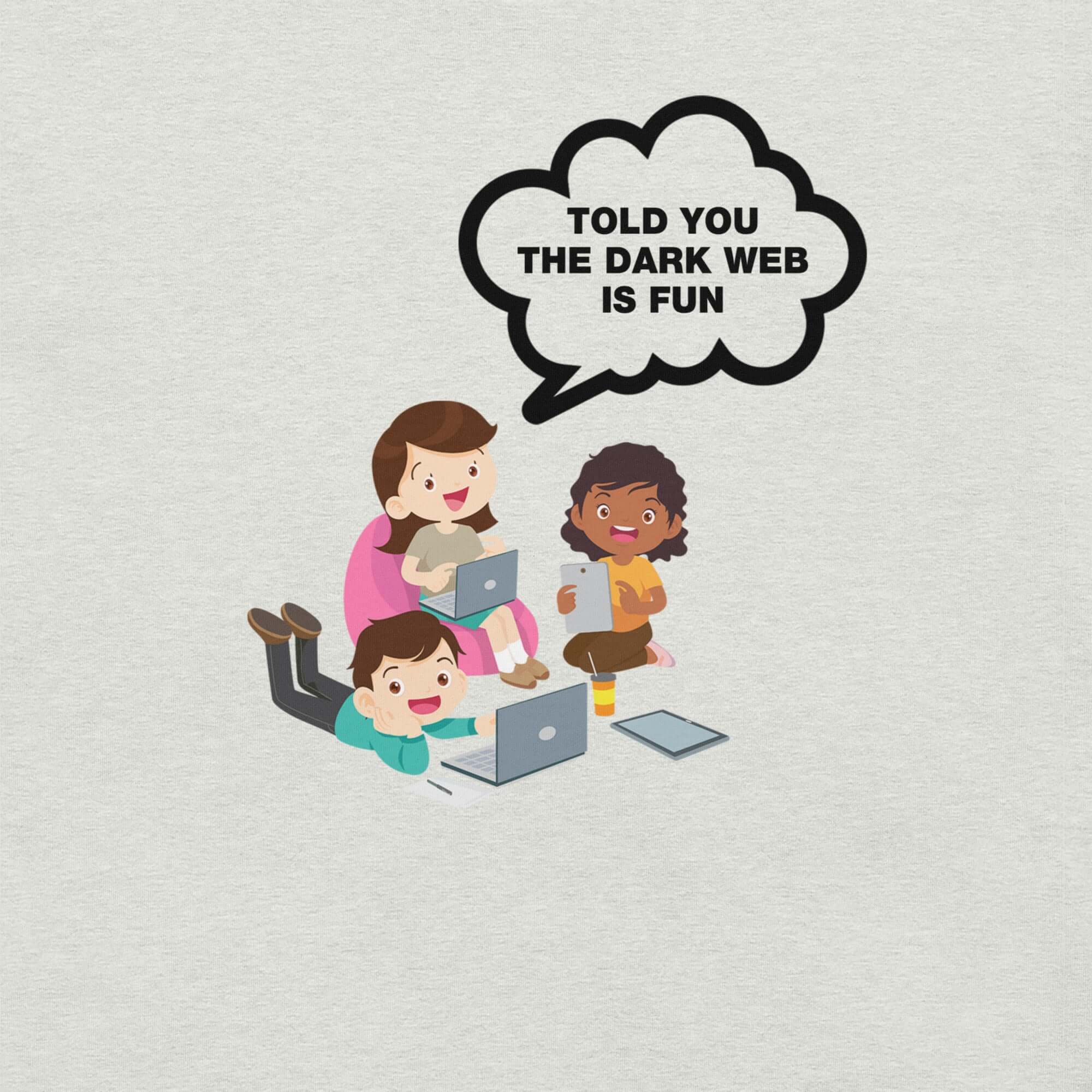 Ash t-shirt hanging on a hanger with cartoon kids and a speech bubble saying “TOLD YOU THE DARK WEB IS FUN.”