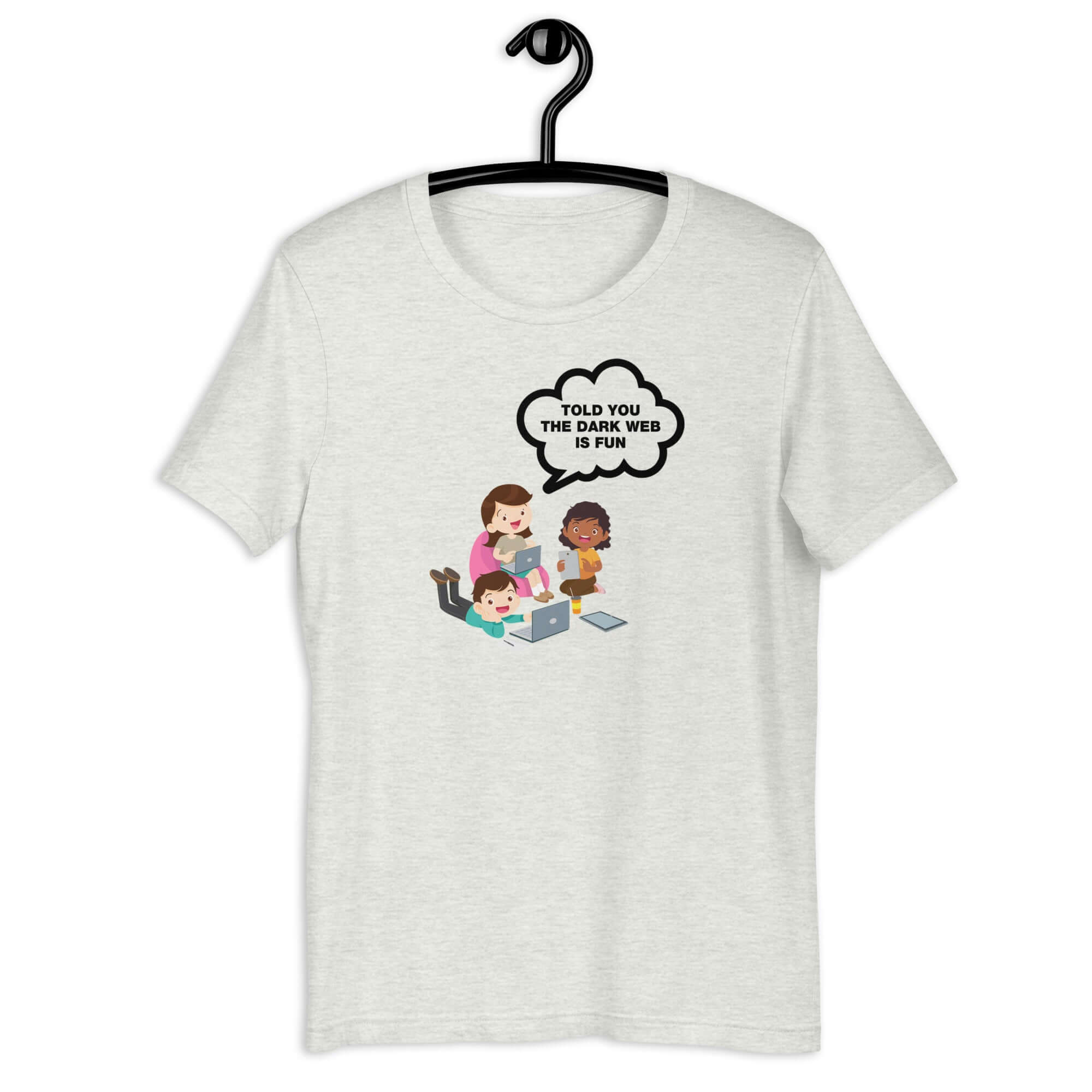 Ash t-shirt hanging on a hanger with cartoon kids and a speech bubble saying “TOLD YOU THE DARK WEB IS FUN.”