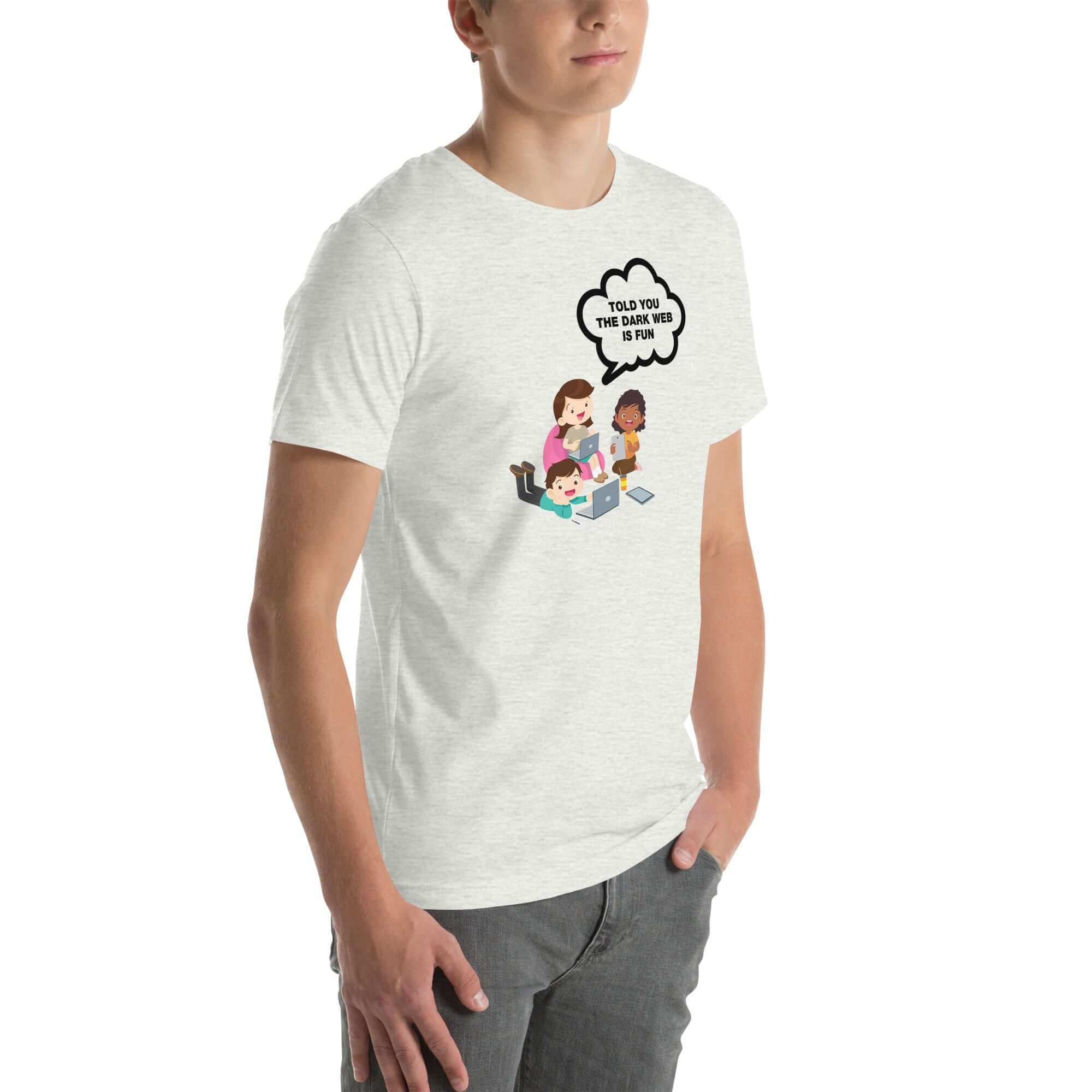 Man wearing ash t-shirt with cartoon kids and speech bubble saying “TOLD YOU THE DARK WEB IS FUN,” standing facing forward with hands relaxed.