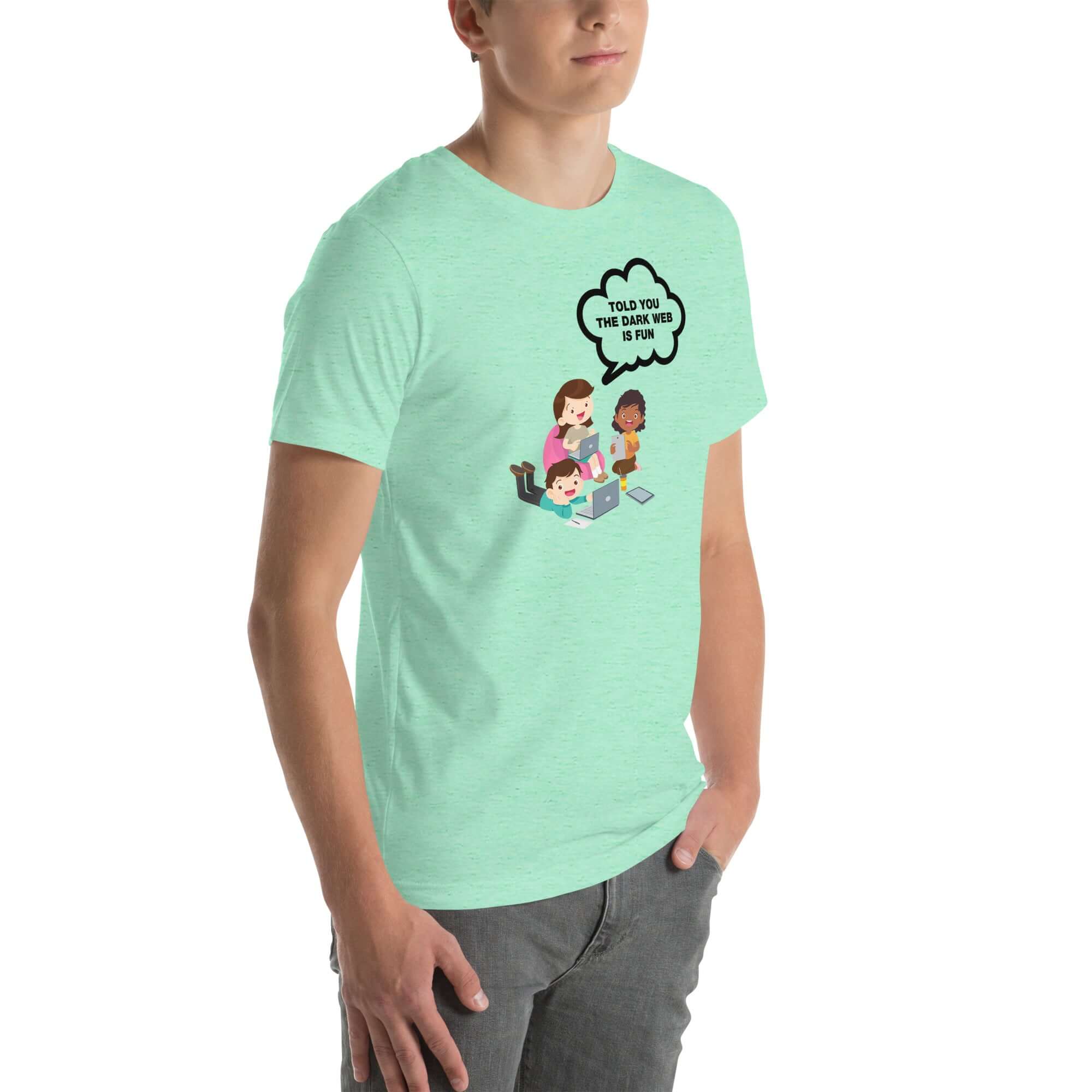 Man wearing mint t-shirt with cartoon kids and speech bubble saying “TOLD YOU THE DARK WEB IS FUN,” standing facing forward with hands relaxed.