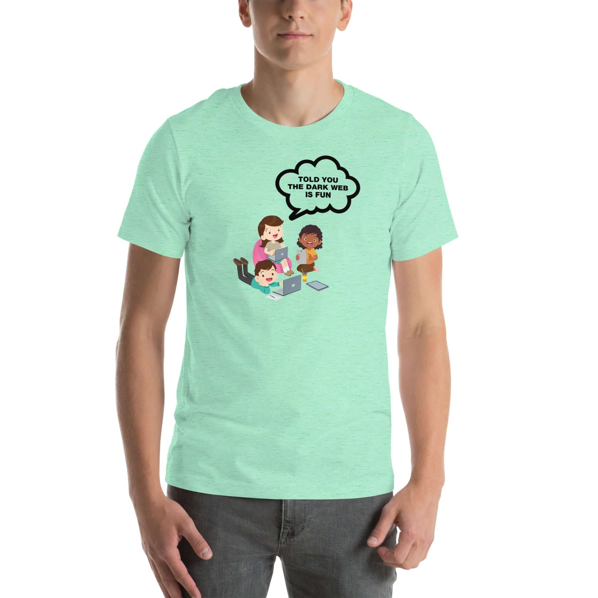 Man wearing mint t-shirt with cartoon kids and speech bubble saying “TOLD YOU THE DARK WEB IS FUN,” standing facing forward with hands relaxed.
