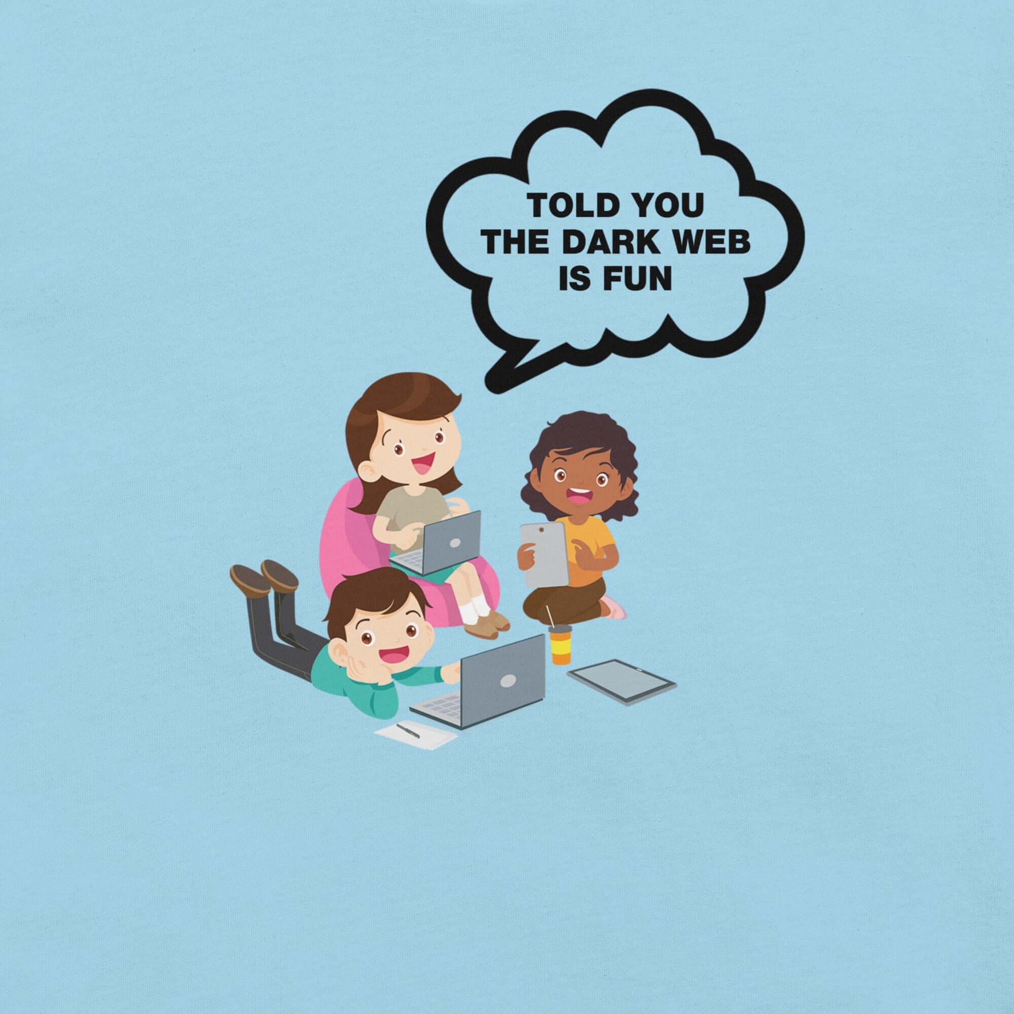 Ocean Blue t-shirt hanging on a hanger with cartoon kids and a speech bubble saying “TOLD YOU THE DARK WEB IS FUN.”