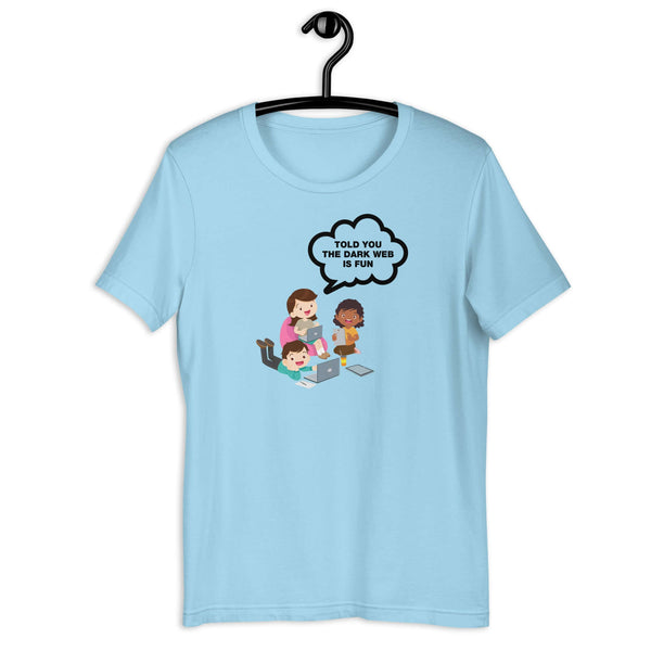 Ocean Blue t-shirt hanging on a hanger with cartoon kids and a speech bubble saying “TOLD YOU THE DARK WEB IS FUN.”