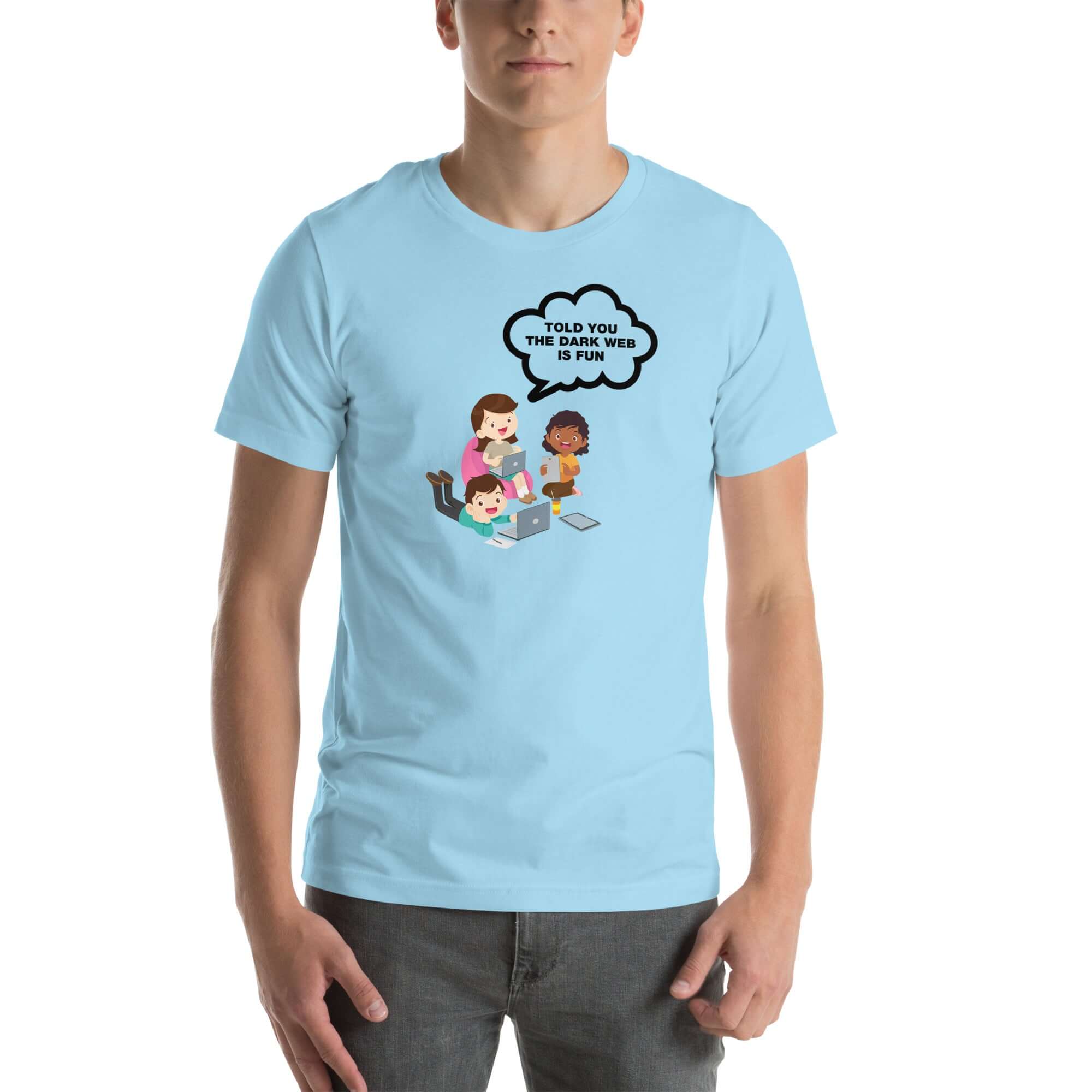 Man wearing ocean blue t-shirt with cartoon kids and speech bubble saying “TOLD YOU THE DARK WEB IS FUN,” standing facing forward with hands relaxed.