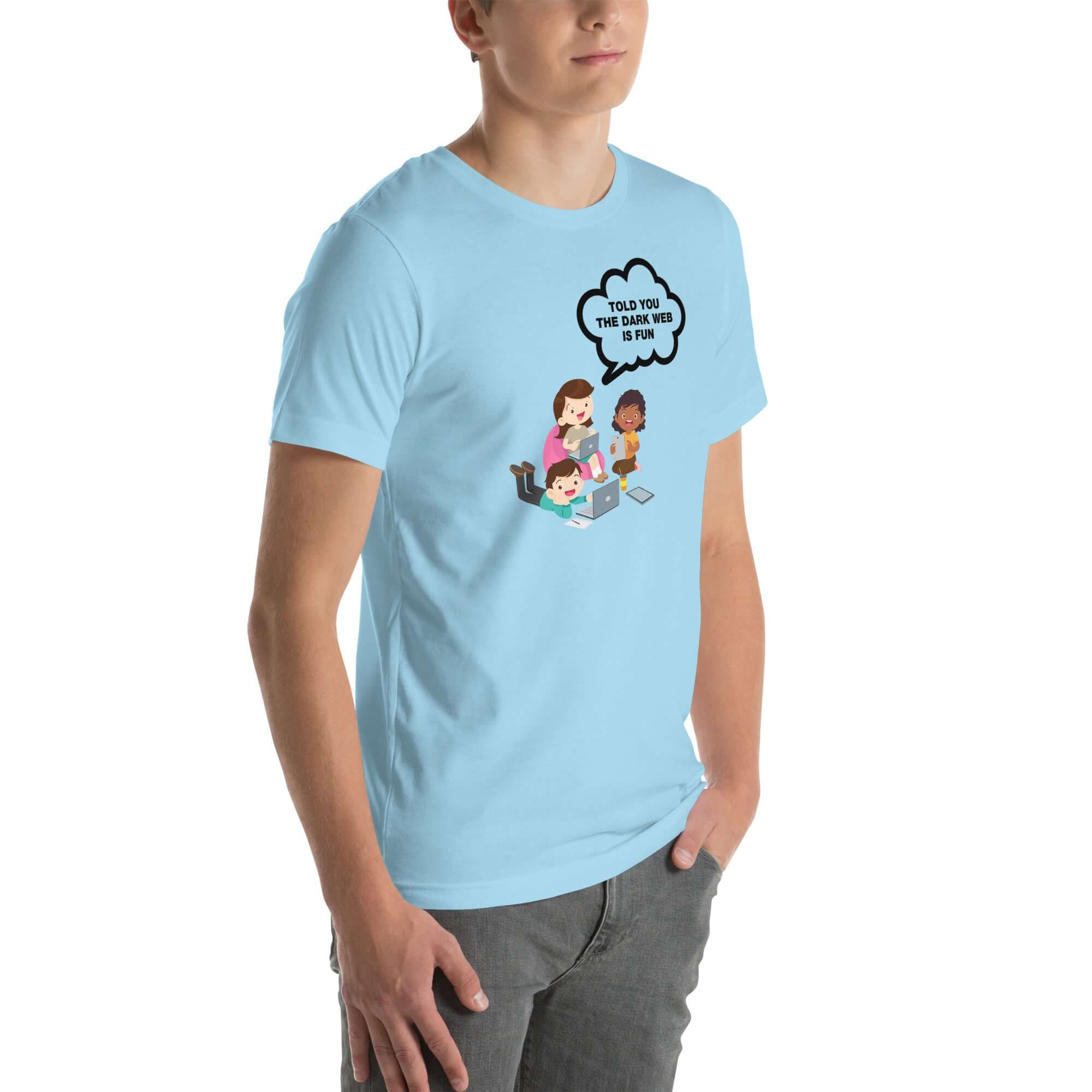 Man wearing ocean blue t-shirt with cartoon kids and speech bubble saying “TOLD YOU THE DARK WEB IS FUN,” standing facing forward with hands relaxed.