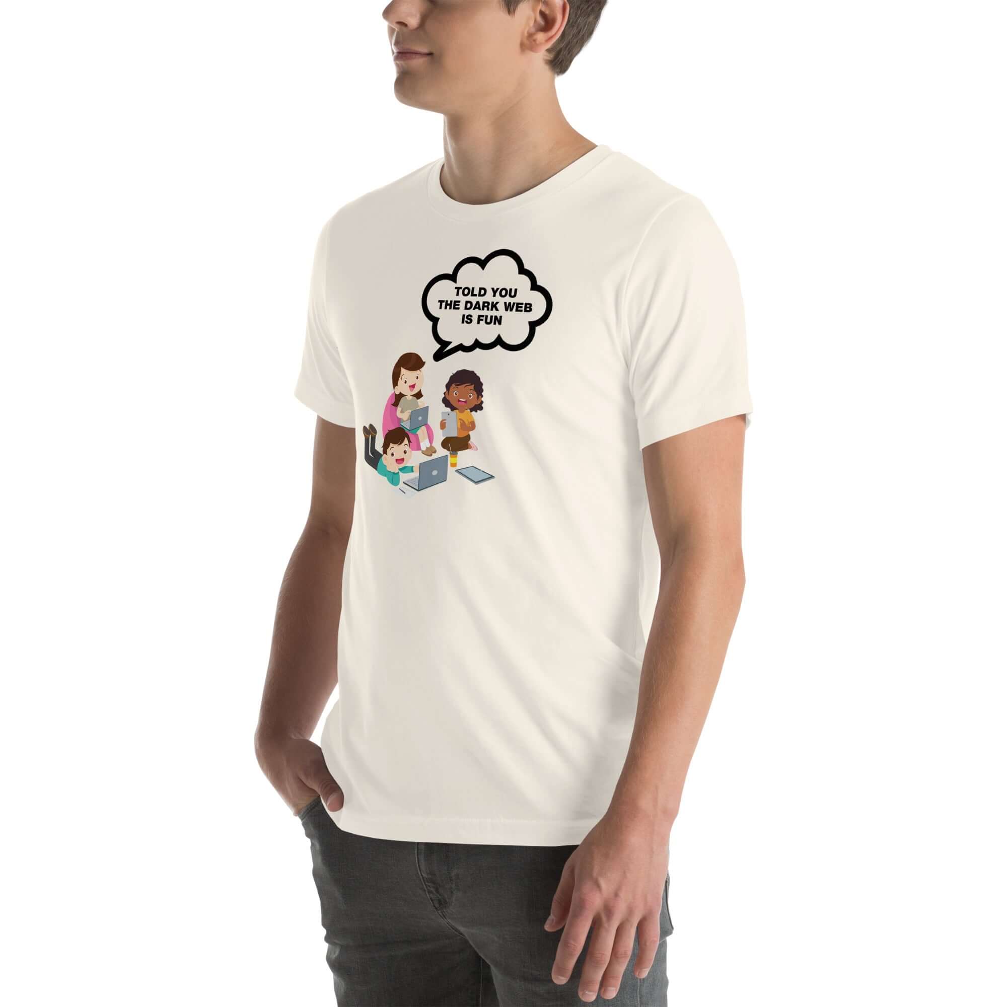 Man wearing white t-shirt with cartoon kids and speech bubble saying “TOLD YOU THE DARK WEB IS FUN,” standing with hands in pockets.          Preguntar a ChatGPT