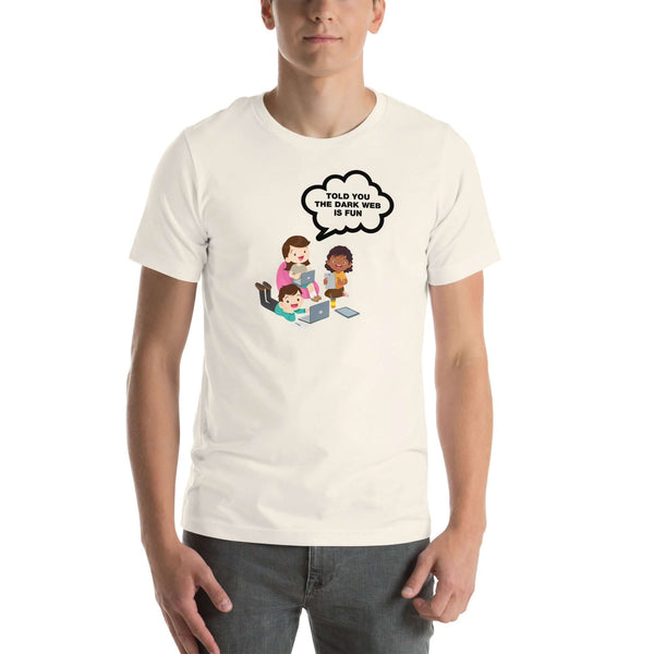 Man wearing white t-shirt with cartoon kids and speech bubble saying “TOLD YOU THE DARK WEB IS FUN,” standing facing forward with hands relaxed.