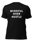 Mindful Over Hustle Unisex t-shirt