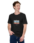 Relax, It's Only Life -  Unisex T-shirt