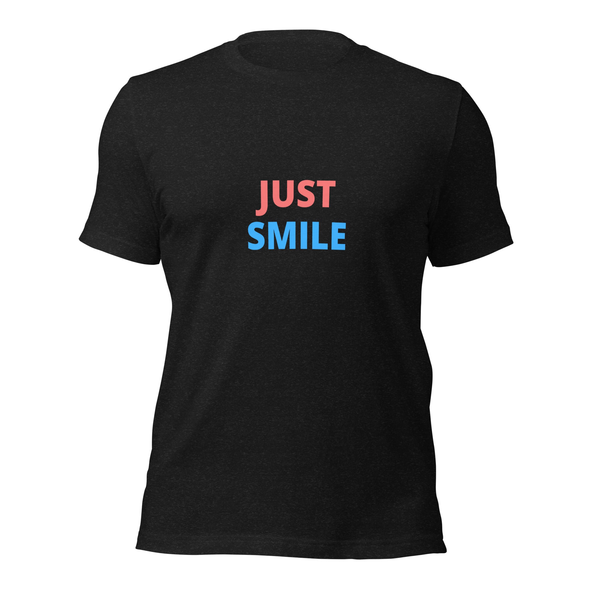 Just Smile - Unisex T-Shirt
