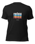 Relax, It's Only Life -  Unisex T-shirt