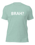 Brah - Unisex T-shirt
