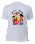 Let's Be Friends - Unisex T-Shirt