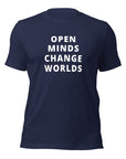 Open Minds Change Worlds - Unisex t-shirt