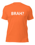 Brah - Unisex T-shirt