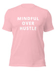 Mindful Over Hustle Unisex t-shirt